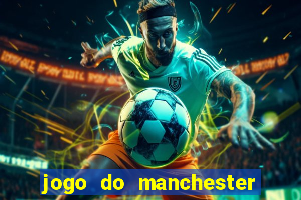 jogo do manchester united ao vivo futemax